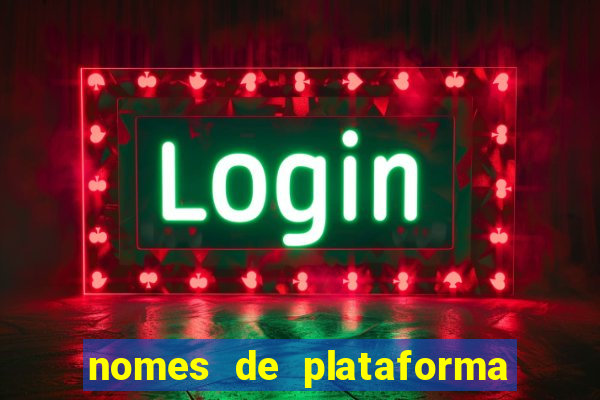 nomes de plataforma de jogos de aposta